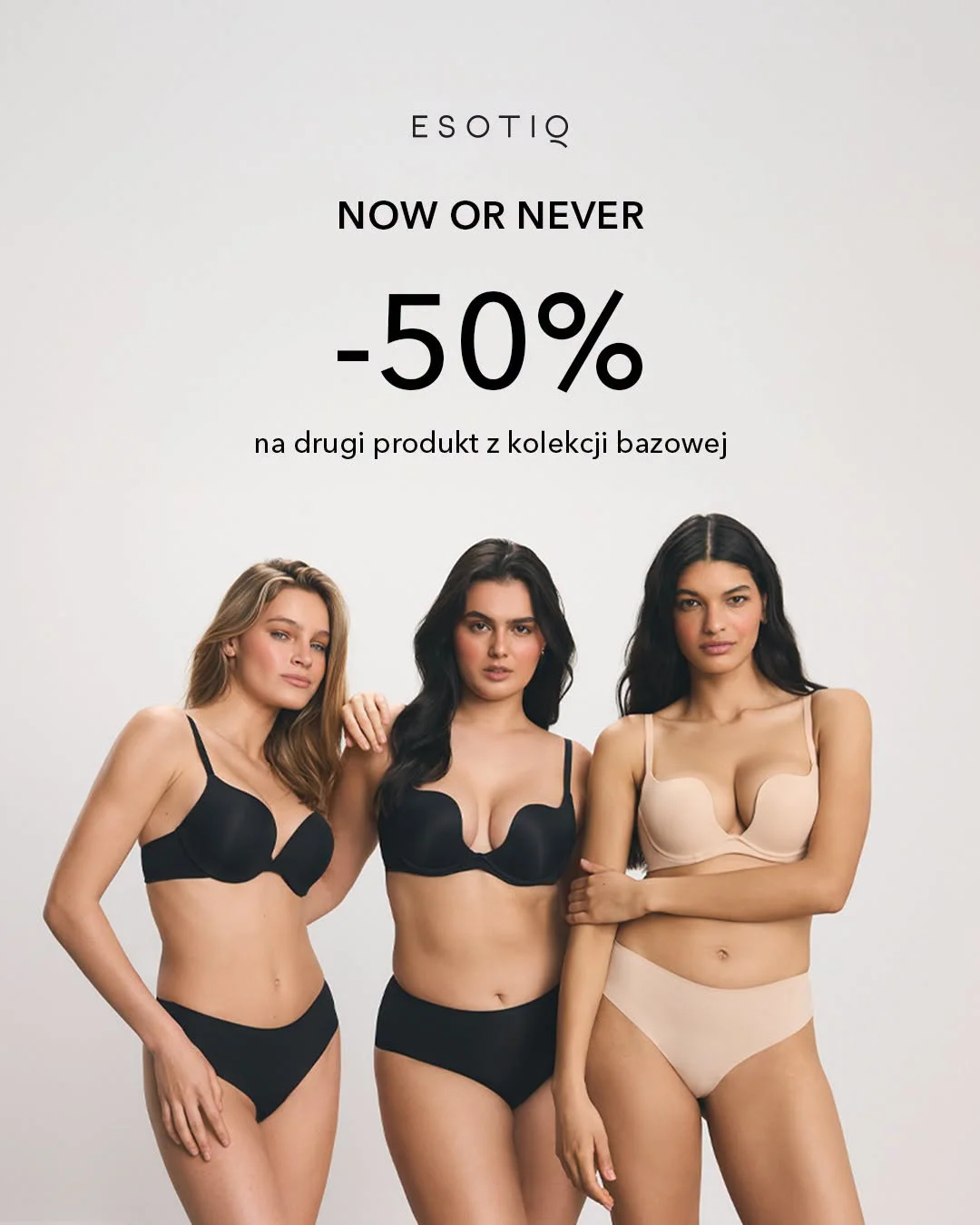 NOW OR NEVER -50% rabatu na drugi produkt z kolekcji bazowej.